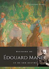 eBook (epub) Histoire de Édouard Manet et de son oeuvre de Théodore Duret