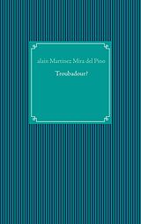 eBook (epub) Troubadour? de Alain Martinez Mira del Pino