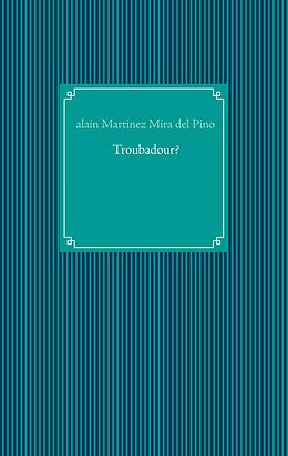 eBook (epub) Troubadour? de Alain Martinez Mira del Pino