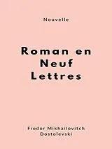 E-Book (epub) Roman en neuf lettres von Fiodor Mikhaïlovitch Dostoïevski