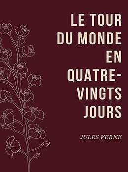 E-Book (epub) Le Tour du Monde en Quatre-Vingts Jours von Jules Verne