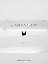 eBook (epub) Le Capitaine Hyx de Gaston Leroux