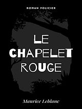 eBook (epub) Le Chapelet Rouge de Maurice Leblanc