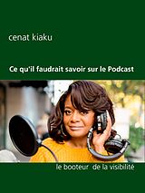 eBook (epub) Ce qu'il faudrait savoir sur le Podcast de Cenat Kiaku