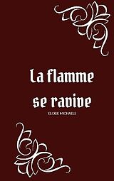 Couverture cartonnée La flamme se ravive de Eloïse Michaels