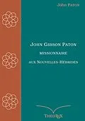 E-Book (epub) John Gibson Paton, missionnaire aux Nouvelles-Hébrides von John Gibson Paton