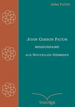 E-Book (epub) John Gibson Paton, missionnaire aux Nouvelles-Hébrides von John Gibson Paton