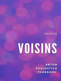 E-Book (epub) Voisins von Anton Pavlovitch Tchekhov