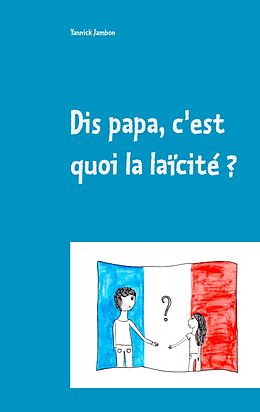 E-Book (epub) Dis papa, c'est quoi la laïcité ? von Yannick Jambon