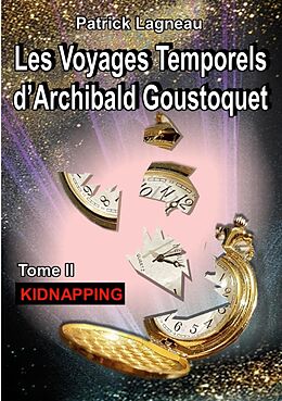 eBook (epub) Les voyages temporels d'Archibald Goustoquet - Tome II de Patrick Lagneau