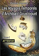 E-Book (epub) Les voyages d'Archibald Goustoquet - Tome I von Patrick Lagneau