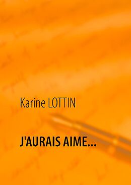 E-Book (epub) J'AURAIS AIME... von Karine Lottin