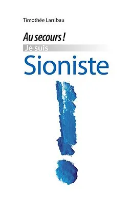 E-Book (epub) Au secours, je suis Sioniste! von Timothée Larribau