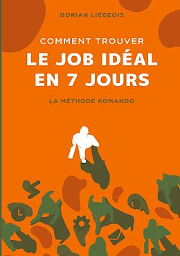 E-Book (epub) Comment trouver le job idéal en 7 jours von Dorian Liégeois