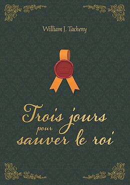 eBook (epub) Trois jours pour sauver le roi de William Tacheny