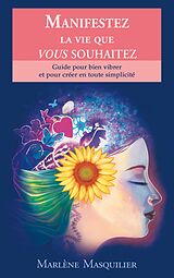 eBook (epub) Manifestez la vie que vous souhaitez de Marlène Masquilier