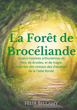 E-Book (epub) La Forêt de Brocéliande von Félix Bellamy