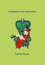 eBook (epub) Lutineries à la rescousse de Isabelle Meeks