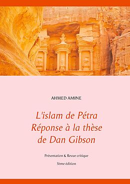 eBook (epub) L'islam de Pétra Réponse à la thèse de Dan Gibson de Ahmed Amine
