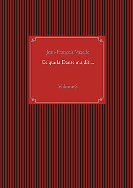eBook (epub) Ce que la Danse m'a dit ... de Jean-François Vazelle