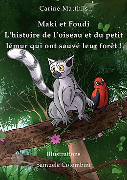 eBook (epub) Maki et Foudi - L'histoire de l'oiseau et du petit lémur qui ont sauvé leur forêt ! de Carine Matthijs