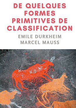 eBook (epub) De quelques formes de classification. Contribution à l'étude des représentations collectives de Emile Durkheim, Marcel Mauss