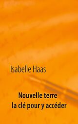 eBook (epub) Nouvelle terre la clé pour y accéder de Isabelle Haas