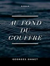E-Book (epub) Au fond du Gouffre von Georges Ohnet
