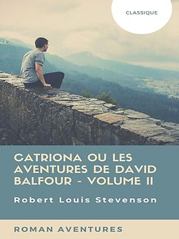 eBook (epub) Catriona ou Les Aventures de David Balfour - Volume II de Robert Louis Stevenson