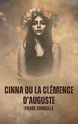 eBook (epub) Cinna ou la Clémence d'Auguste de Pierre Corneille