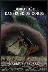 eBook (epub) Dorothée danseuse de corde de Maurice Leblanc