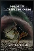 E-Book (epub) Dorothée danseuse de corde von Maurice Leblanc