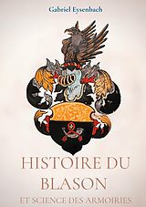 eBook (epub) Histoire du Blason et science des armoiries de Gabriel Eysenbach
