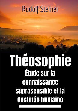 eBook (epub) Théosophie, étude sur la connaissance suprasensible et la destinée humaine de Rudolf Steiner