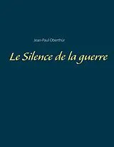 E-Book (epub) Le Silence de la guerre von Jean-Paul Oberthür