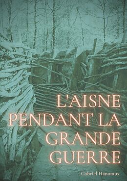E-Book (epub) L'Aisne pendant la grande guerre von Gabriel Hanotaux