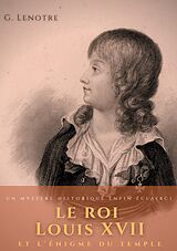 E-Book (epub) Le roi Louis XVII et l'énigme du temple von G. Lenotre