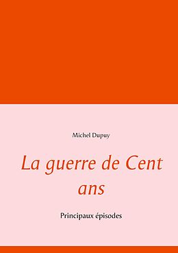 E-Book (epub) La guerre de Cent ans von Michel Dupuy