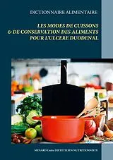 Kartonierter Einband (Kt) Dictionnaire des modes de cuissons et de conservation des aliments pour l'ulcère duodénal von Cédric Menard