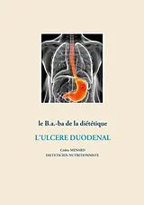 Kartonierter Einband (Kt) Le b.a.-ba de la diététique pour l'ulcère duodénal von Cédric Menard