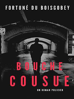 eBook (epub) Bouche Cousue de Fortuné Du Boisgobey