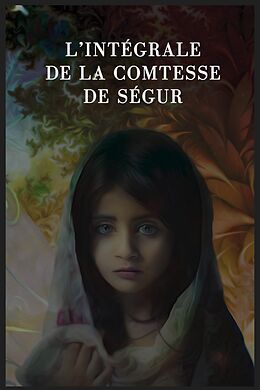 E-Book (epub) L'intégrale de la Comtesse de Ségur von Mme la Comtesse de Ségur