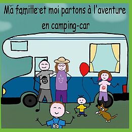 Couverture cartonnée MA FAMILLE ET MOI PARTONS A L'AVENTURE EN CAMPING-CAR de Christelle Richier