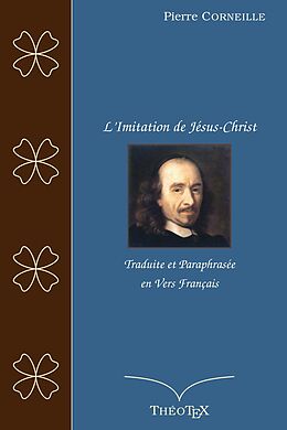 eBook (epub) L'Imitation de Jésus-Christ, traduite et paraphrasée en vers français de Pierre Corneille