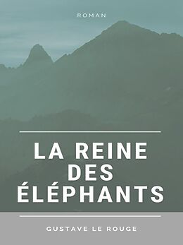 eBook (epub) La Reine des Éléphants de Gustave Le Rouge