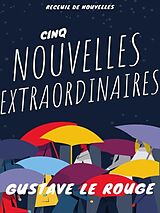 eBook (epub) Cinq Nouvelles Extraordinaires de Gustave Le Rouge