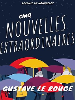 eBook (epub) Cinq Nouvelles Extraordinaires de Gustave Le Rouge