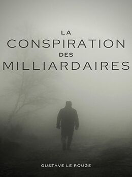 eBook (epub) La Conspiration des Milliardaires de Gustave Le Rouge, Gustave Guitton