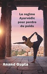 eBook (epub) Le regime Ayurvédic pour perdre du poids de Anand Gupta