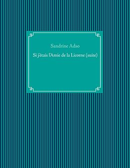 eBook (epub) Si j'étais l'Amie de la Licorne (suite) de Sandrine Adso